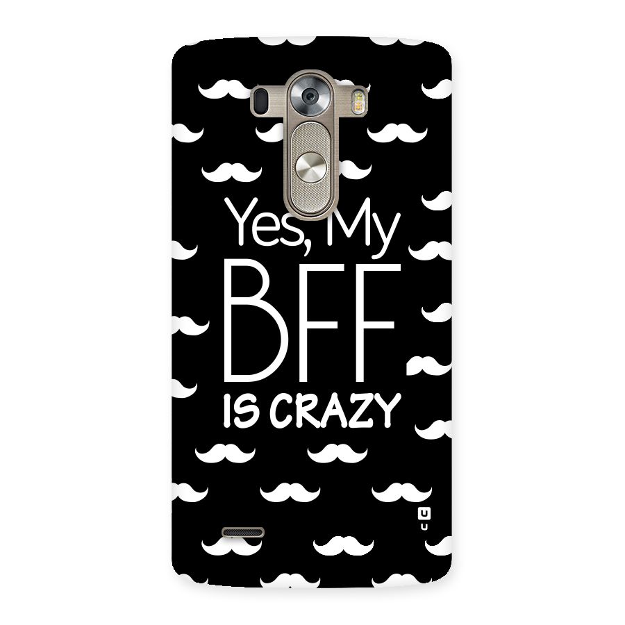 My Bff Is Crazy Back Case for LG G3