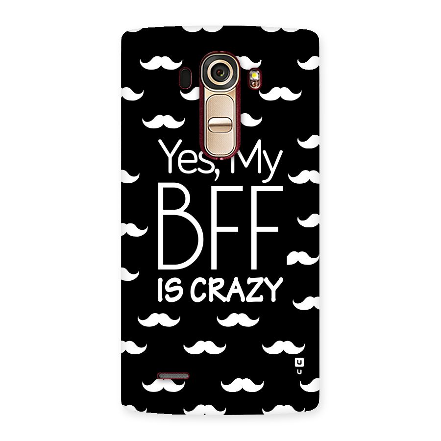 My Bff Is Crazy Back Case for LG G4