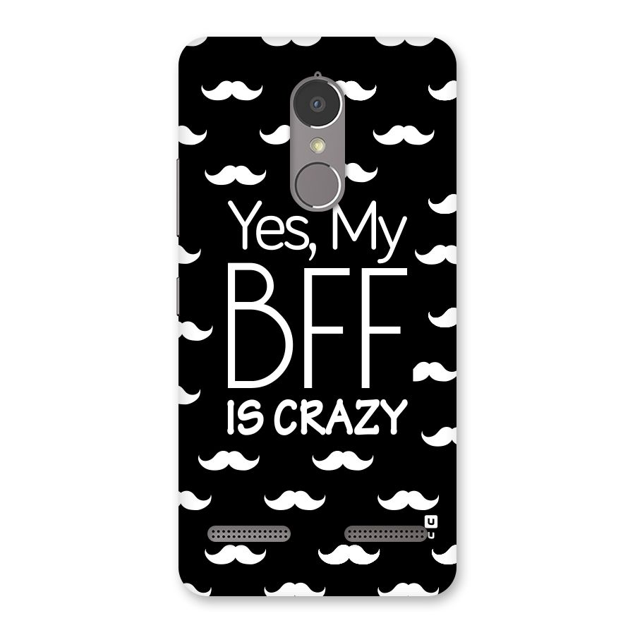 My Bff Is Crazy Back Case for Lenovo K6
