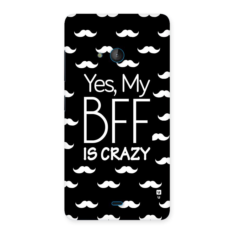 My Bff Is Crazy Back Case for Lumia 540
