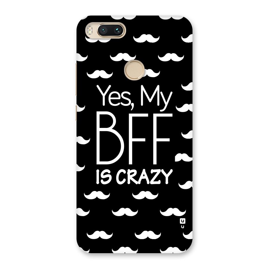 My Bff Is Crazy Back Case for Mi A1