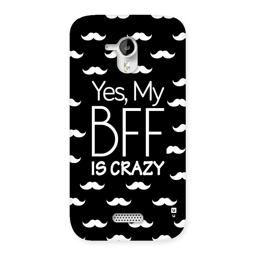 My Bff Is Crazy Back Case for Micromax Canvas HD A116
