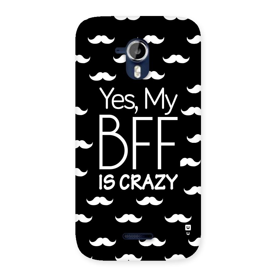 My Bff Is Crazy Back Case for Micromax Canvas Magnus A117