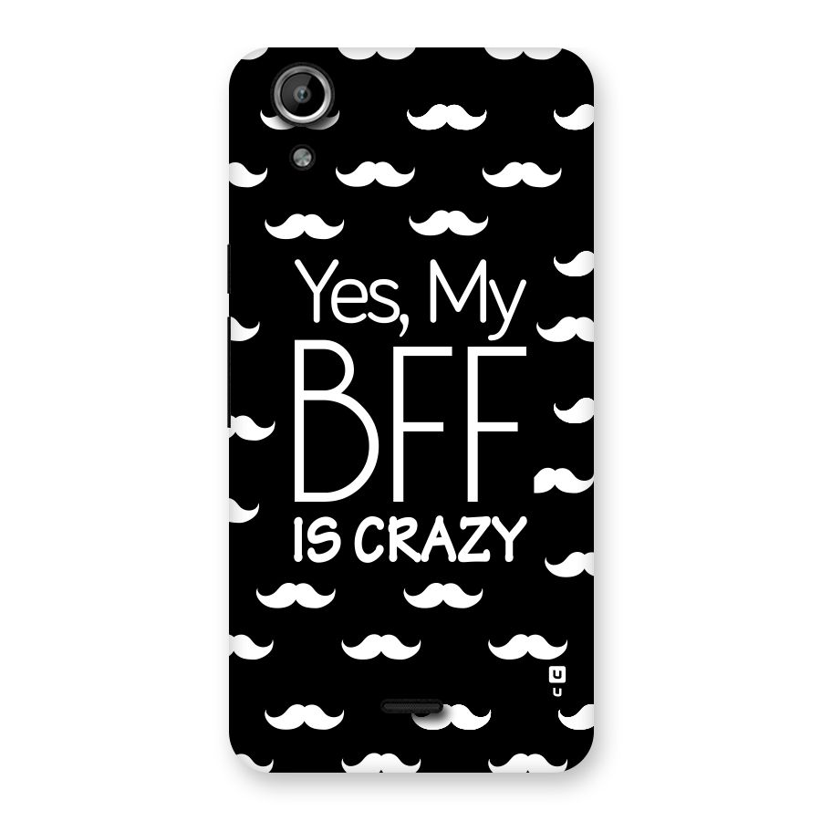 My Bff Is Crazy Back Case for Micromax Canvas Selfie Lens Q345