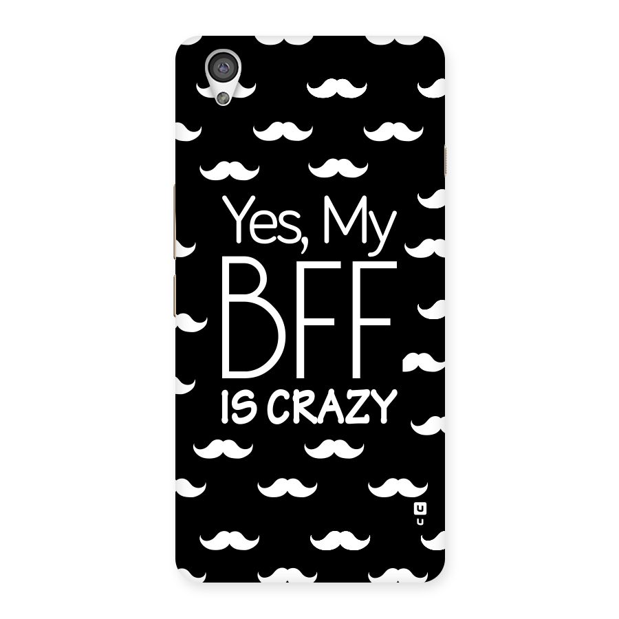 My Bff Is Crazy Back Case for OnePlus X