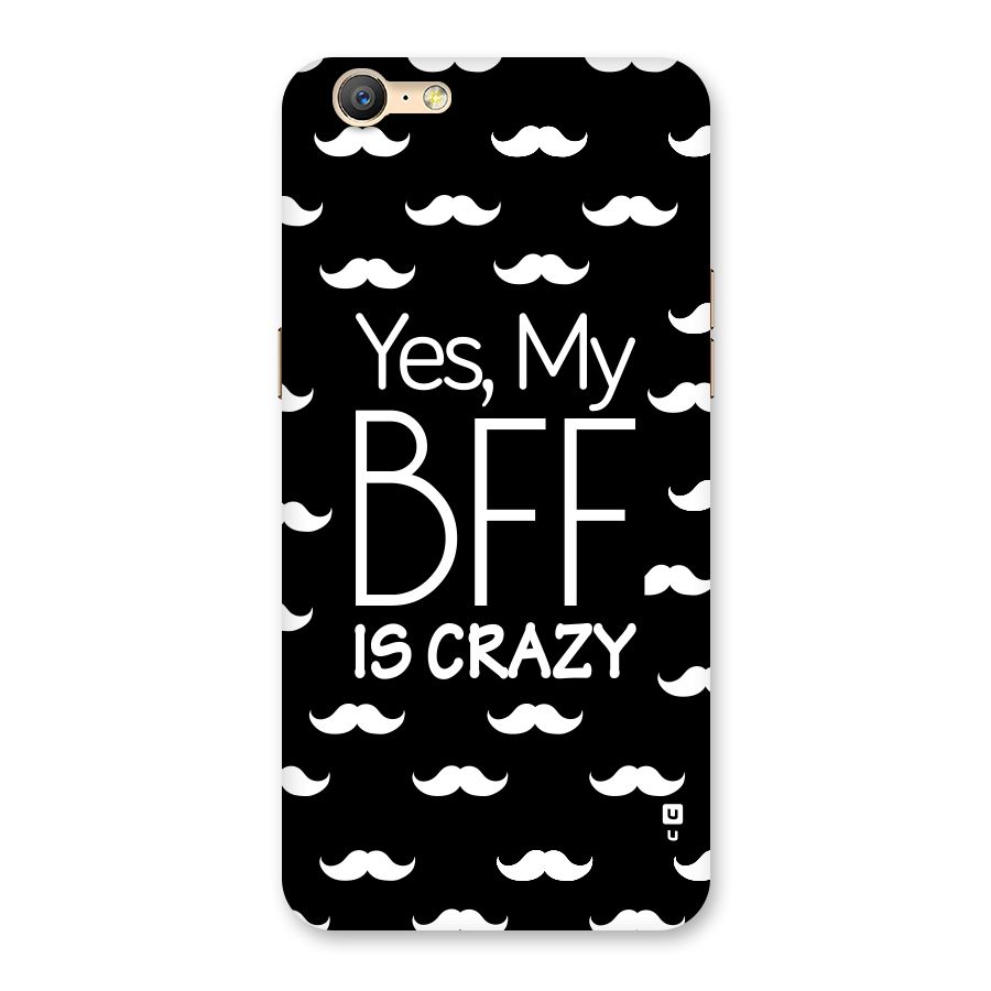 My Bff Is Crazy Back Case for Oppo A57