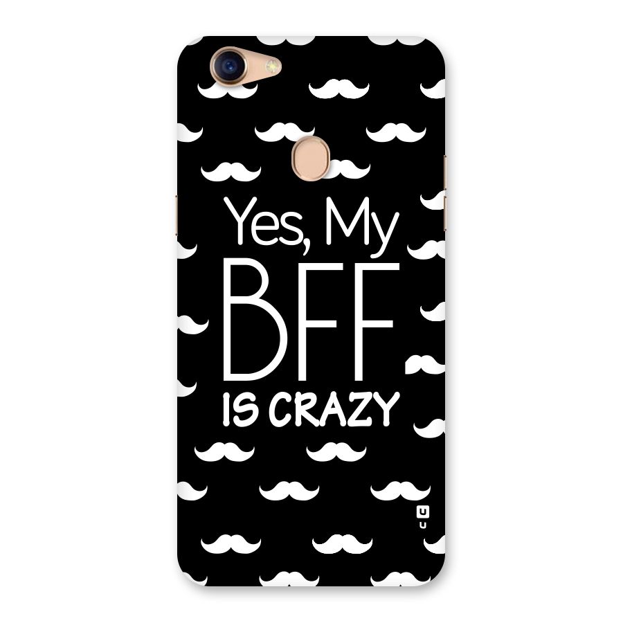 My Bff Is Crazy Back Case for Oppo F5