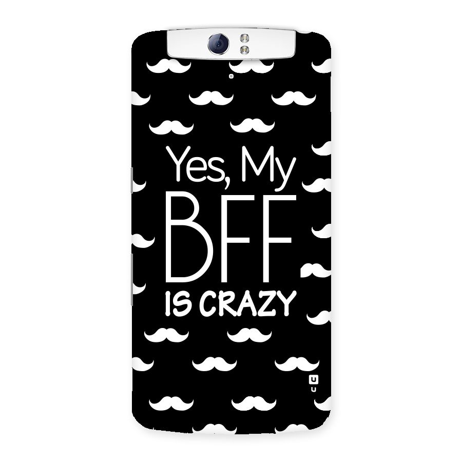 My Bff Is Crazy Back Case for Oppo N1