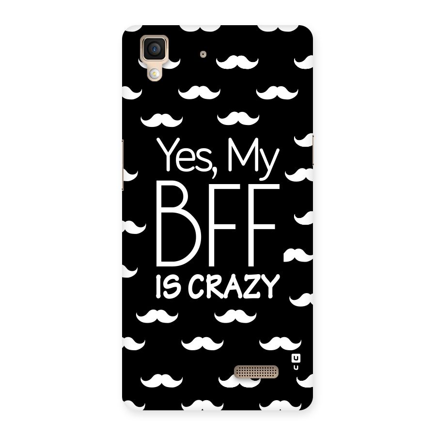 My Bff Is Crazy Back Case for Oppo R7