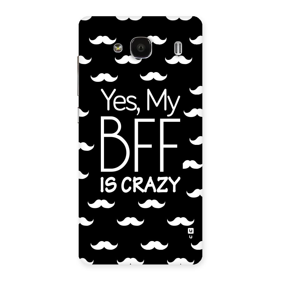 My Bff Is Crazy Back Case for Redmi 2s