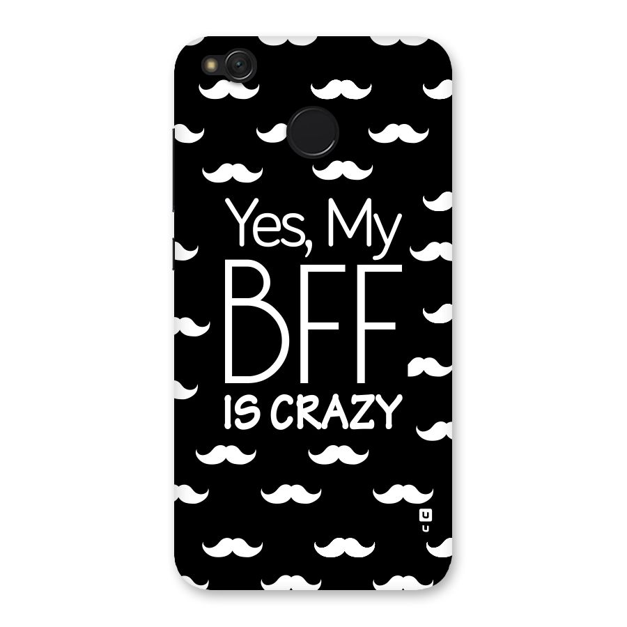 My Bff Is Crazy Back Case for Redmi 4