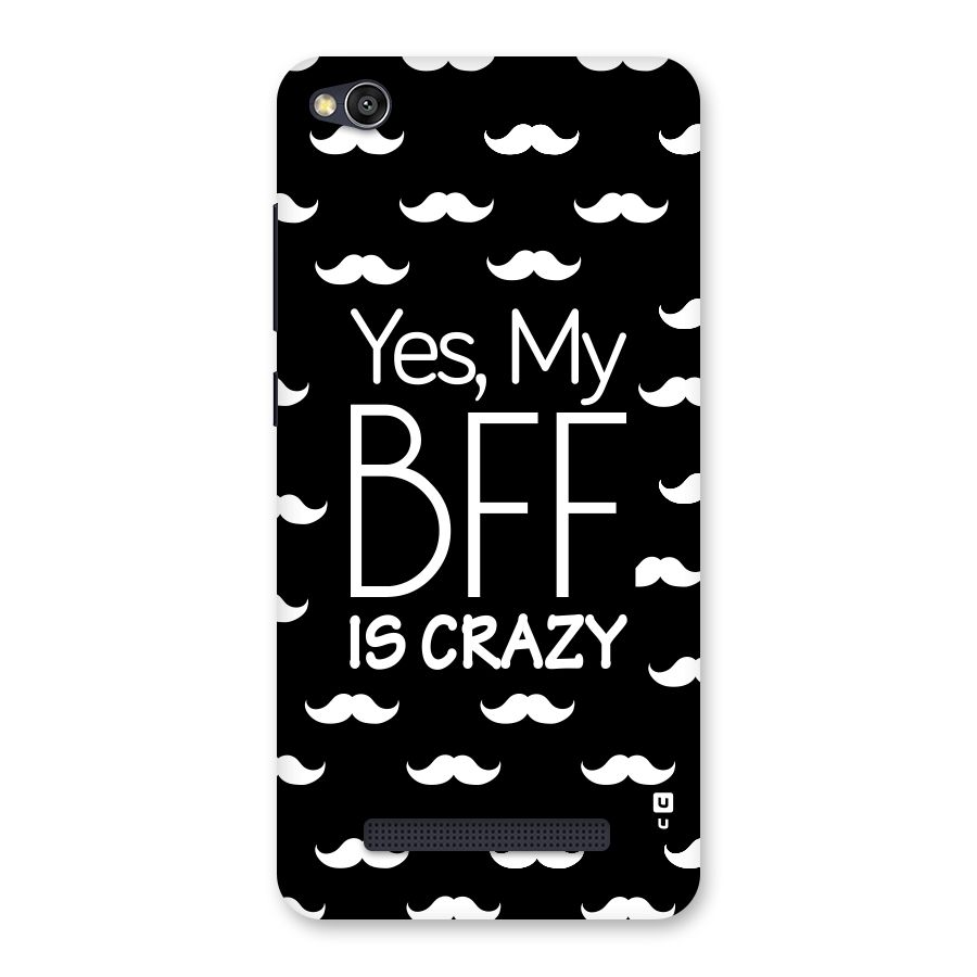 My Bff Is Crazy Back Case for Redmi 4A
