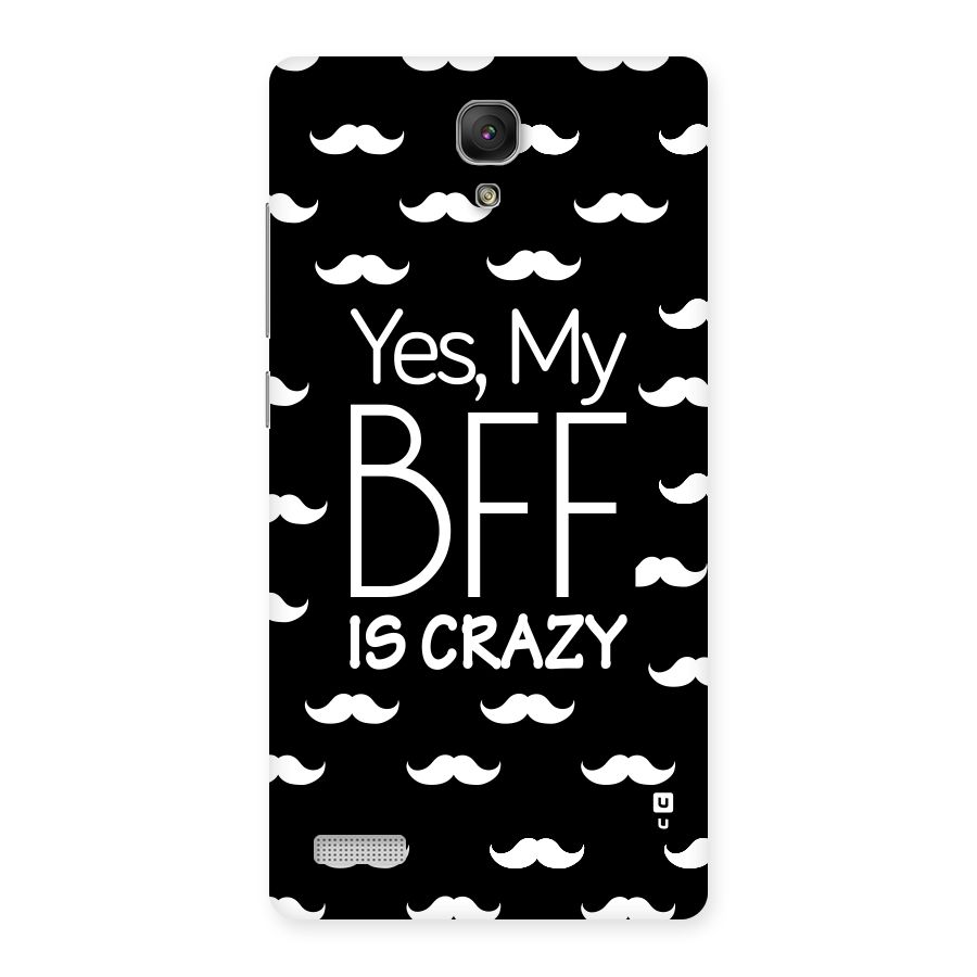 My Bff Is Crazy Back Case for Redmi Note