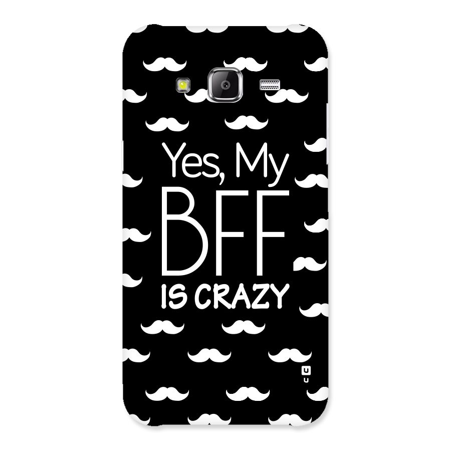 My Bff Is Crazy Back Case for Samsung Galaxy J2 Prime