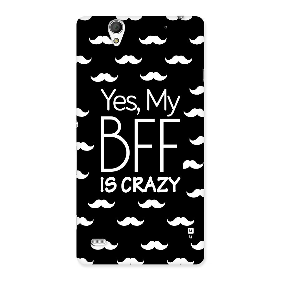 My Bff Is Crazy Back Case for Sony Xperia C4