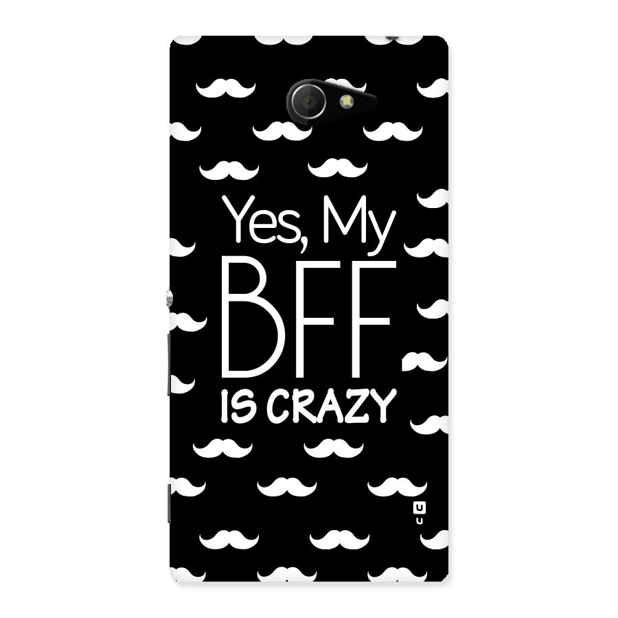 My Bff Is Crazy Back Case for Sony Xperia M2