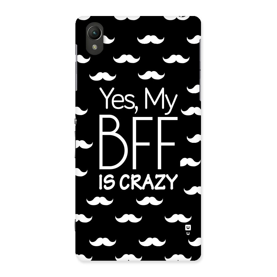 My Bff Is Crazy Back Case for Sony Xperia Z2