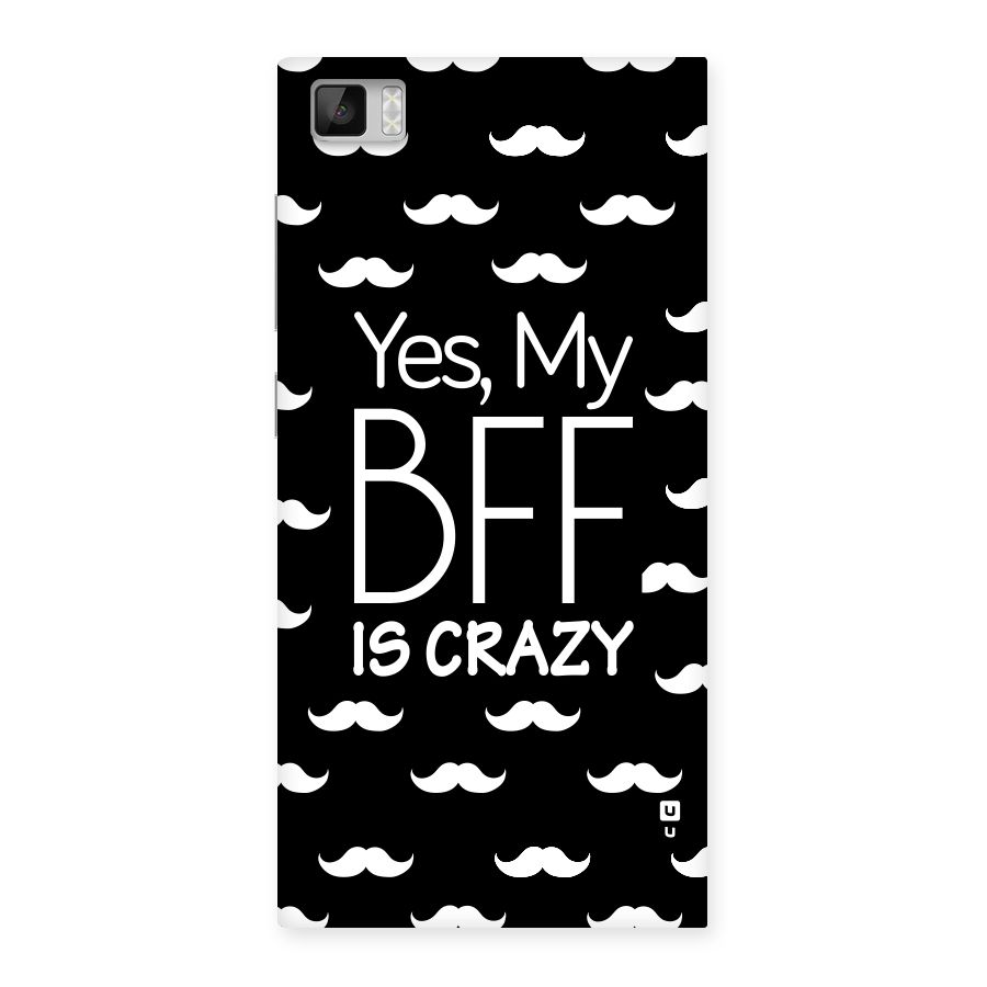 My Bff Is Crazy Back Case for Xiaomi Mi3