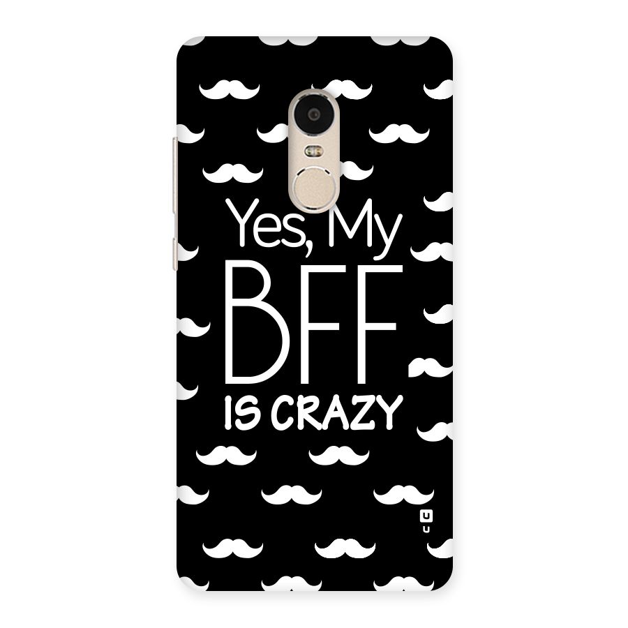 My Bff Is Crazy Back Case for Xiaomi Redmi Note 4
