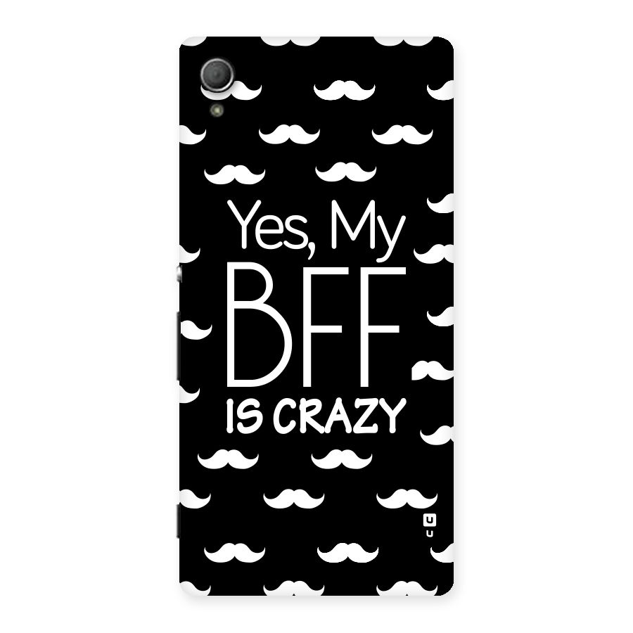 My Bff Is Crazy Back Case for Xperia Z4