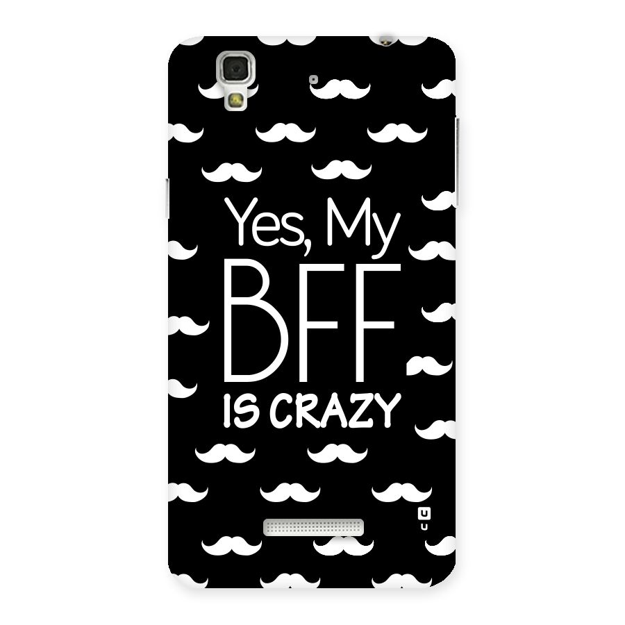 My Bff Is Crazy Back Case for YU Yureka Plus