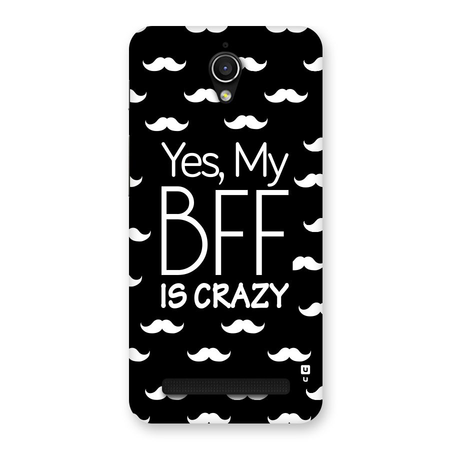 My Bff Is Crazy Back Case for Zenfone Go