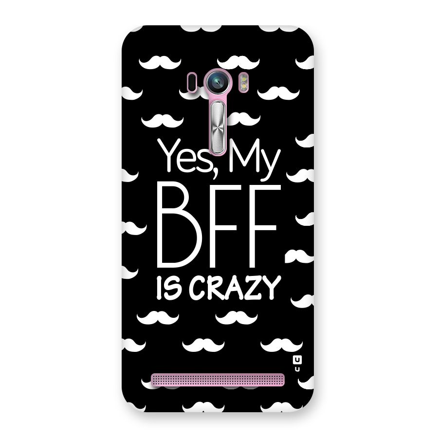 My Bff Is Crazy Back Case for Zenfone Selfie