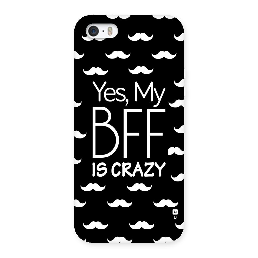 My Bff Is Crazy Back Case for iPhone SE
