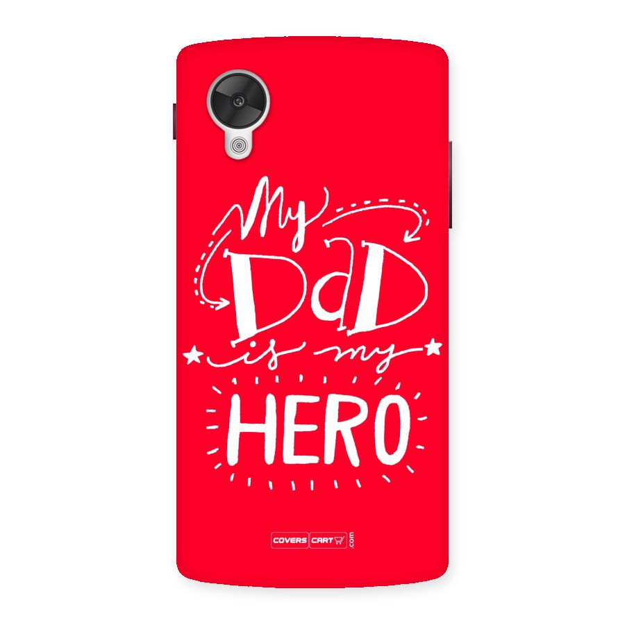 My Dad My Hero Back Case for Google Nexsus 5