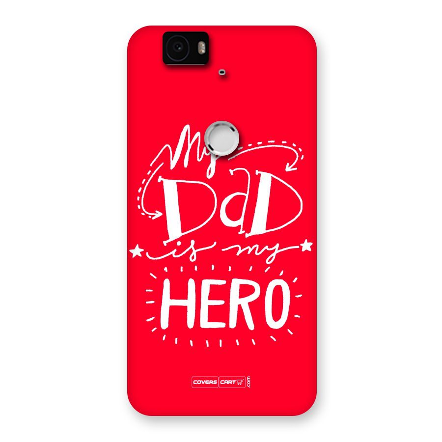 My Dad My Hero Back Case for Google Nexus-6P
