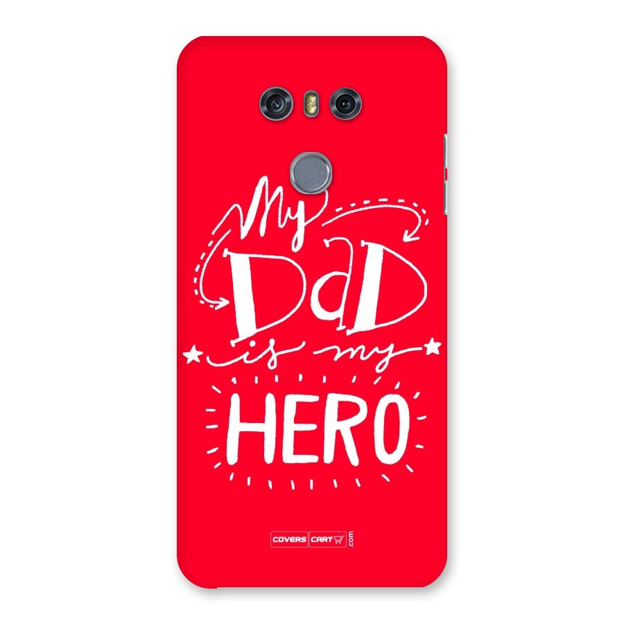 My Dad My Hero Back Case for LG G6