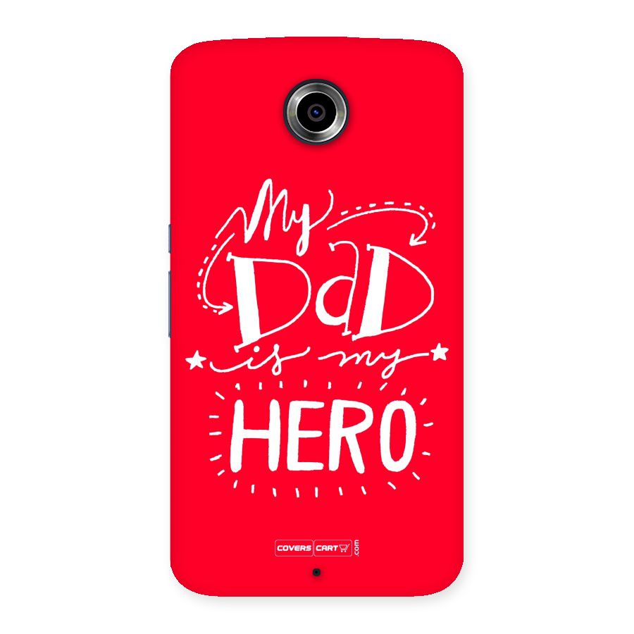 My Dad My Hero Back Case for Nexsus 6