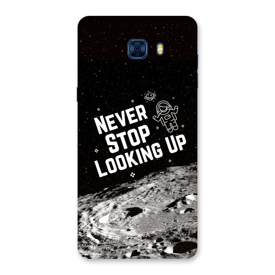 Never Stop Looking Up Back Case for Galaxy C7 Pro
