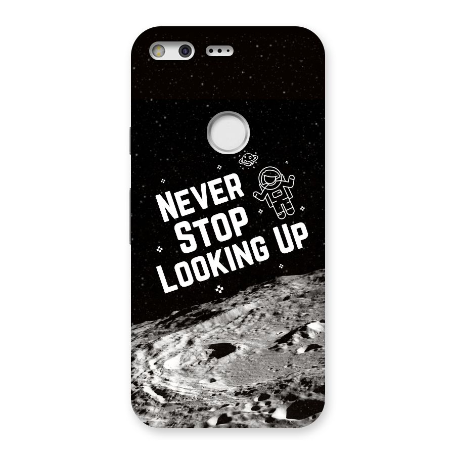 Never Stop Looking Up Back Case for Google Pixel