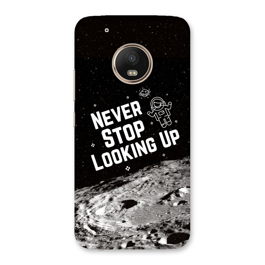 Never Stop Looking Up Back Case for Moto G5 Plus