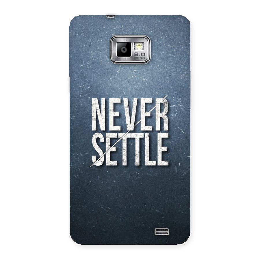 Never Settle Back Case for Galaxy S2