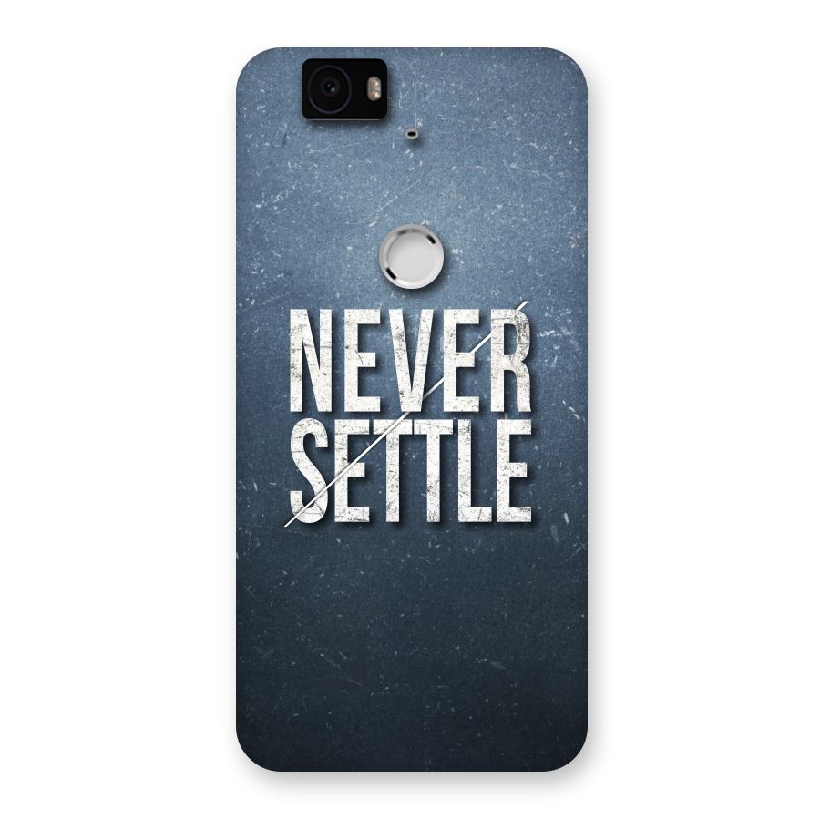 Never Settle Back Case for Google Nexus-6P