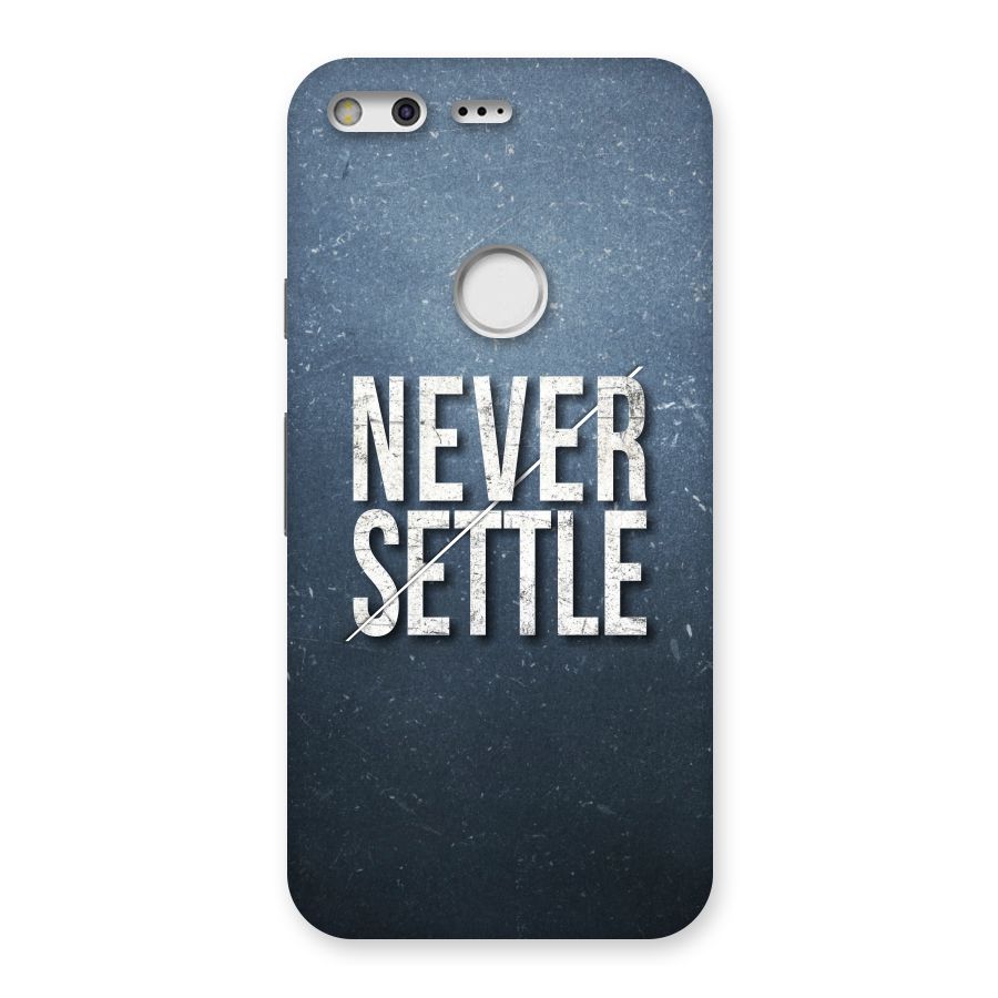 Never Settle Back Case for Google Pixel