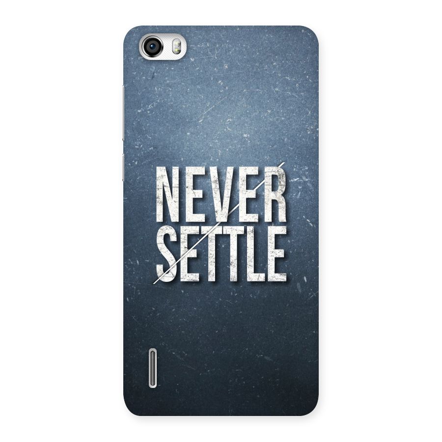 Never Settle Back Case for Honor 6
