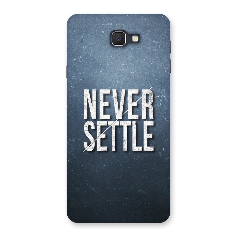 Never Settle Back Case for Samsung Galaxy J7 Prime