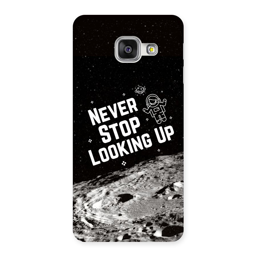 Never Stop Looking Up Back Case for Galaxy A3 2016
