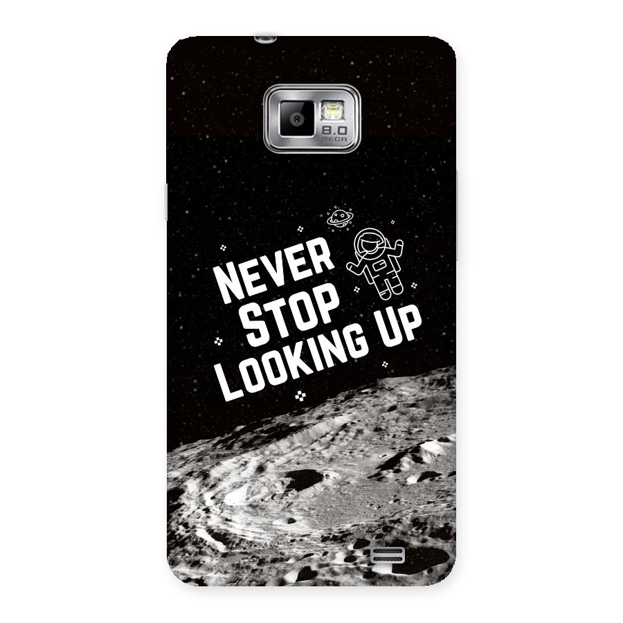 Never Stop Looking Up Back Case for Galaxy S2