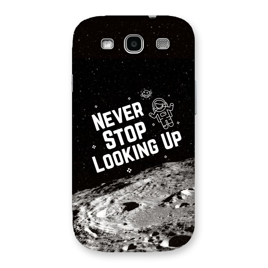 Never Stop Looking Up Back Case for Galaxy S3