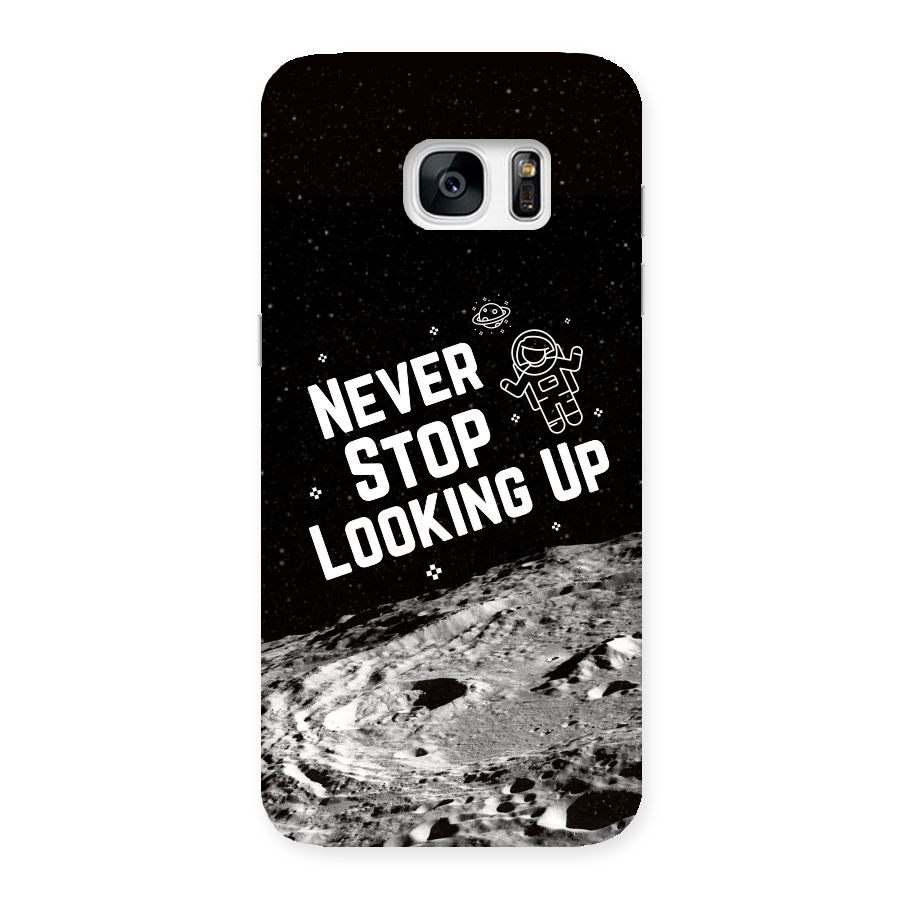 Never Stop Looking Up Back Case for Galaxy S7 Edge