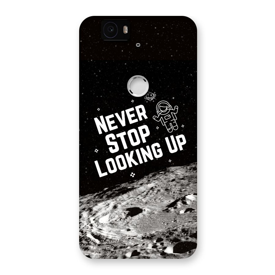 Never Stop Looking Up Back Case for Google Nexus-6P