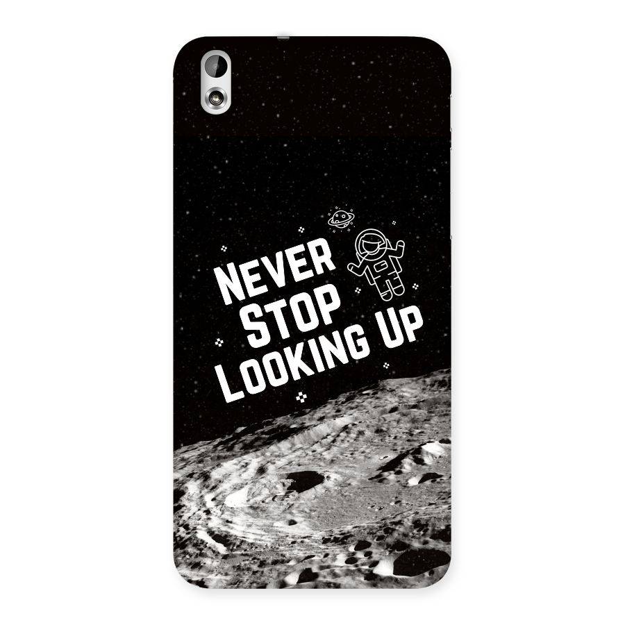 Never Stop Looking Up Back Case for HTC Desire 816s