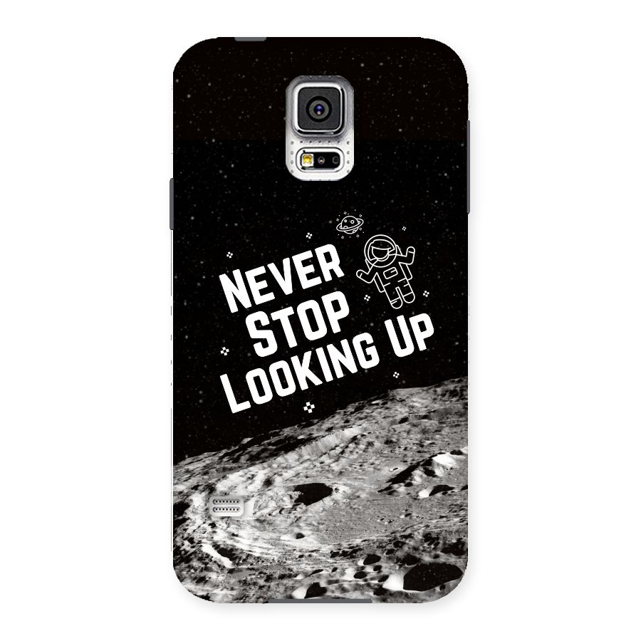 Never Stop Looking Up Back Case for Samsung Galaxy S5