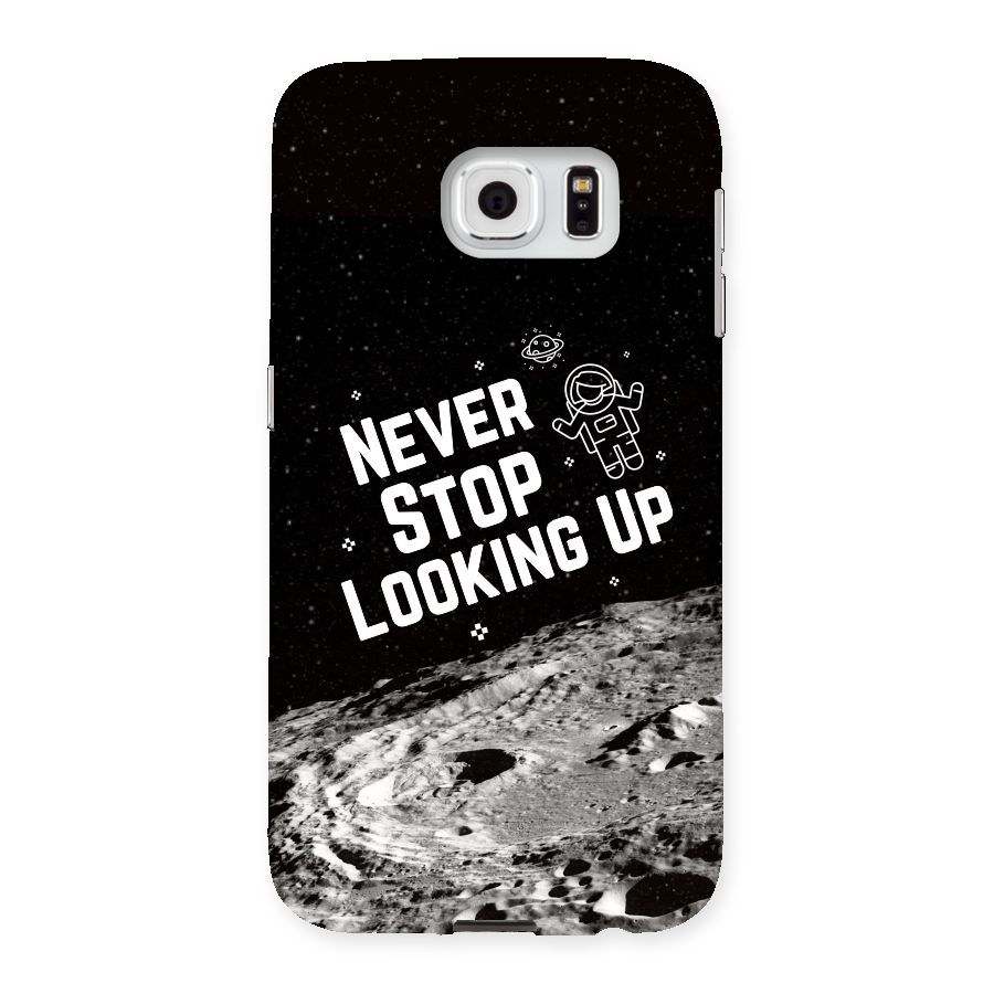 Never Stop Looking Up Back Case for Samsung Galaxy S6