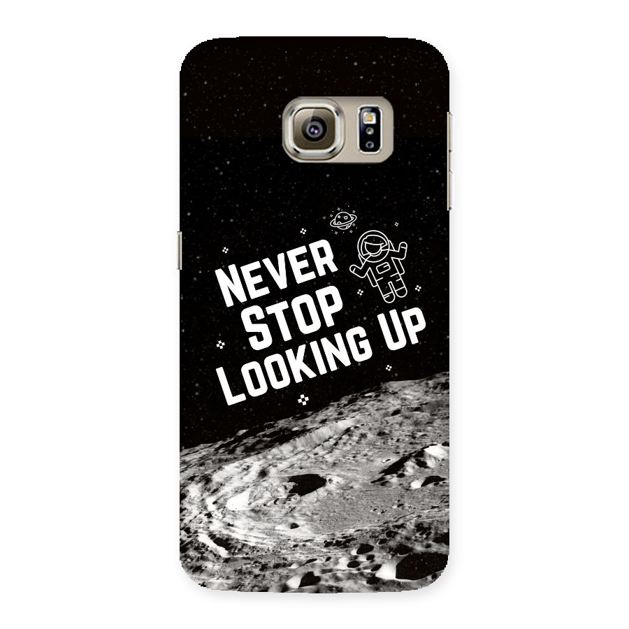 Never Stop Looking Up Back Case for Samsung Galaxy S6 Edge Plus