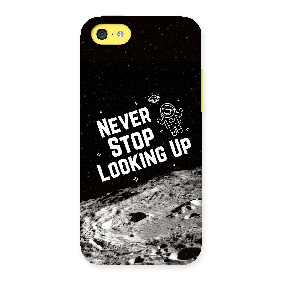 Never Stop Looking Up Back Case for iPhone 5C